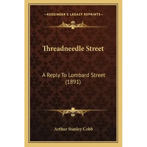 Threadneedle Street: A Reply to Lombard Street (1891)