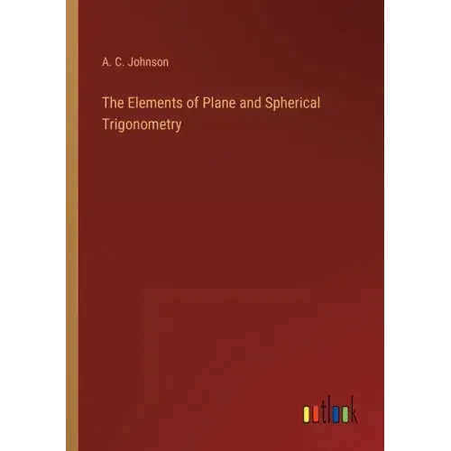 The Elements of Plane and Spherical Trigonometry