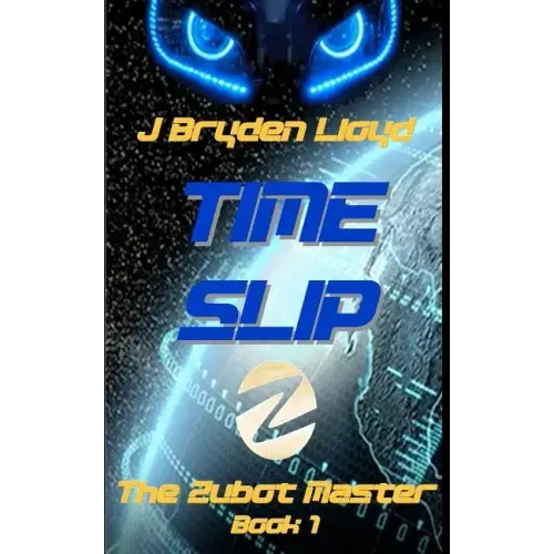 The Zubot Master (Book 1) - Time Slip: A Children's Sci-Fi Adventure Chapter Book (9-13)