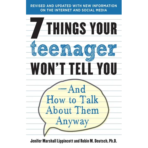7 Things Your Teenager Won't Tell You: And How to Talk About Them Anyway