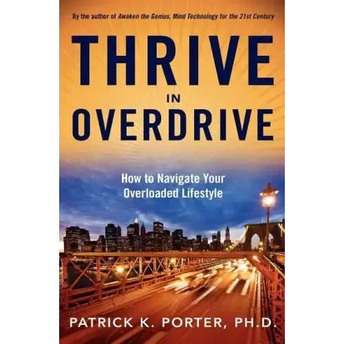 Thrive In Overdrive: How to Navigate Your Overloaded Lifestyle