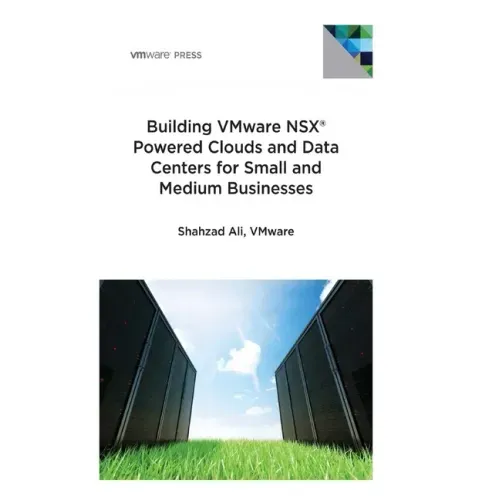 Building VMware NSX Powered Clouds and Data Centers for Small and Medium Businesses: NSX Data Center for SMBs