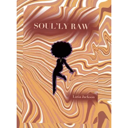 Soul'ly Raw: A Poetry and Short Story collection