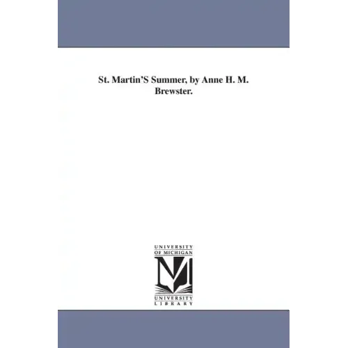St. Martin'S Summer, by Anne H. M. Brewster.