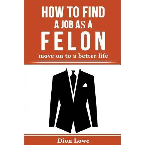 How to Find a Job as a Felon: move on to a better life