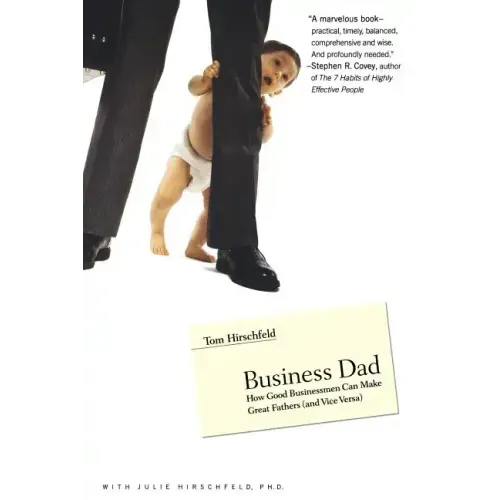 Business Dad: How Good Businessmen Can Make Great Fathers (and Vice Versa)