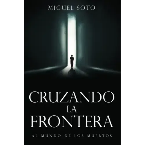 Cruzando La Frontera: Al Mundo de Los Muertos