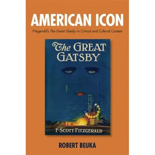 American Icon: Fitzgerald's the Great Gatsby in Critical and Cultural Context