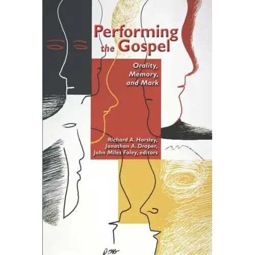 Performing the Gospel: Orality, Memory, and Mark
