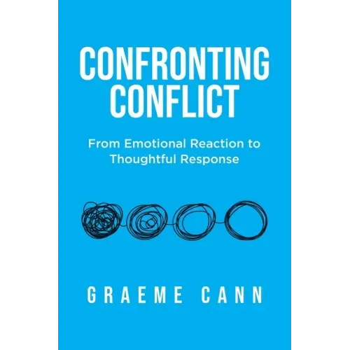 Confronting Conflict: From Emotional Reaction to Thoughtful Response