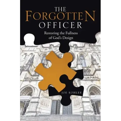 The Forgotten Officer: Restoring the Fullness of God's Design