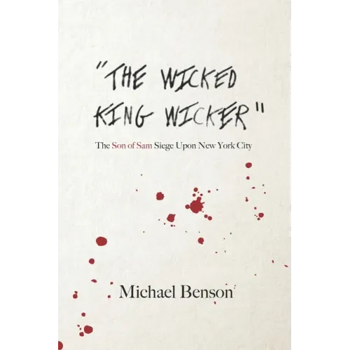 The Wicked King Wicker: The Son of Sam Siege Upon New York City
