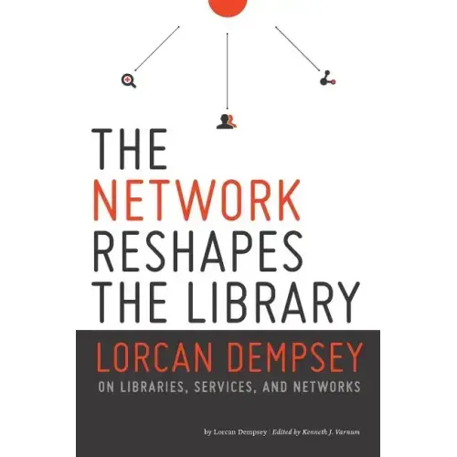 Network Reshapes the Library: Lorcan Dempsey on Libraries, Services, and Networks