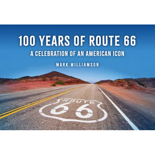 100 Years of Route 66: A Celebration of an American Icon