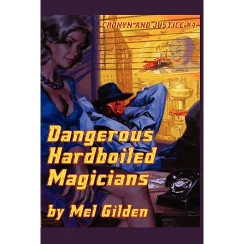 Dangerous Hardboiled Magicians: A Fantasy Mystery: Cronyn & Justice, Book One