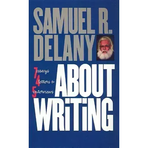 About Writing: Seven Essays, Four Letters, & Five Interviews
