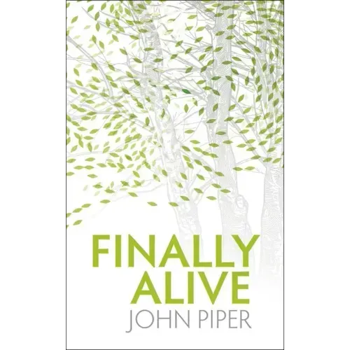 Finally Alive: What Happens When We Are Born Again?