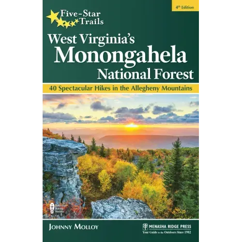 Five-Star Trails: West Virginia's Monongahela National Forest: 40 Spectacular Hikes in the Allegheny Mountains