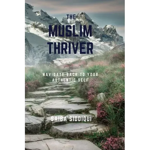 The Muslim Thriver: Navigate back to your authentic self