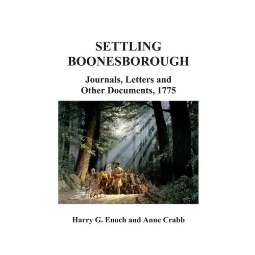 Settling Boonesborough: Journals, Letters and Other Documents, 1775