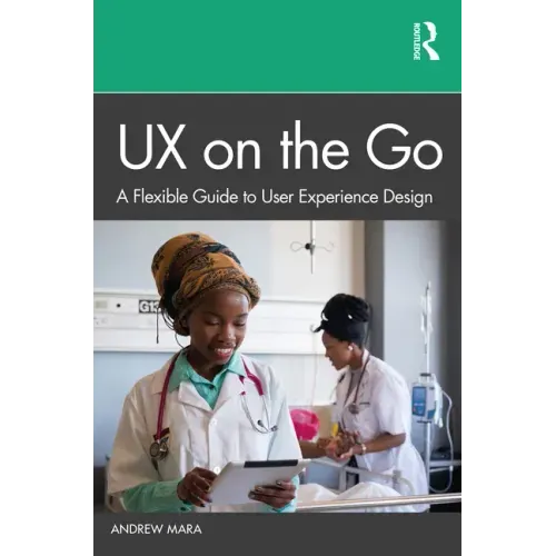 UX on the Go: A Flexible Guide to User Experience Design