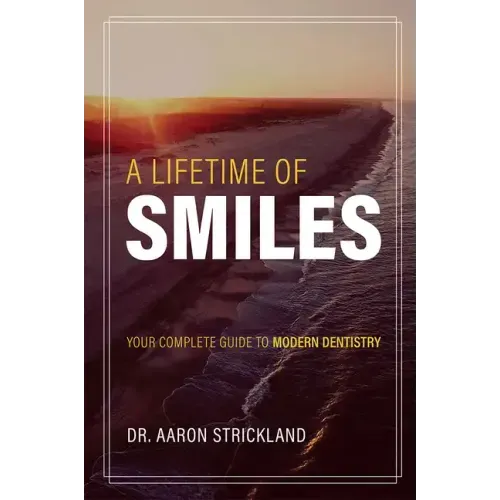 A Lifetime of Smiles: Your Complete Guide to Modern Dentistry