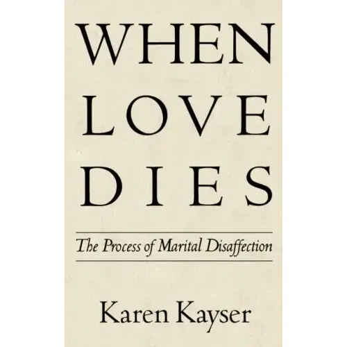 When Love Dies: The Process of Marital Disaffection