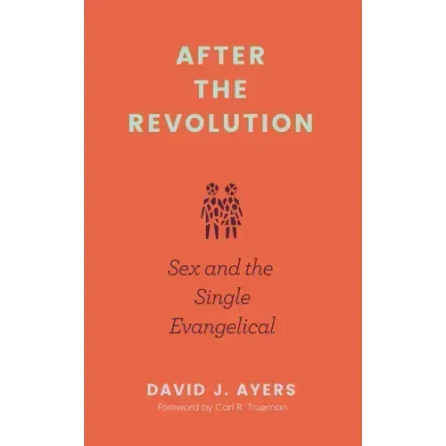 After the Revolution: Sex and the Single Evangelical