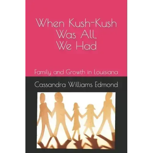 When Kush-Kush Was All, We Had: Family and Growth in Louisiana