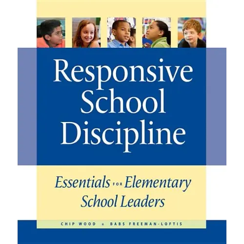 Responsive School Discipline: Essentials for Elementary School Leaders