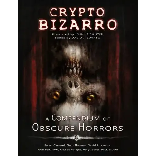 Crypto Bizarro: A Compendium of Obscure Horrors