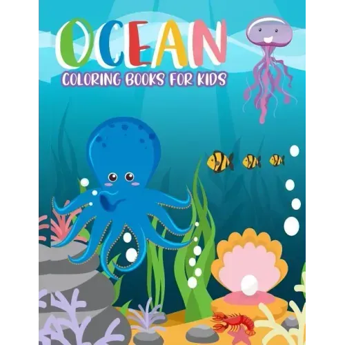 Ocean Coloring Books for kids: Ocean Coloring Books for kids: Fantastic Ocean Animals Coloring for Boys and Girls, Cute Tropical Fish, Fun Sea Creatu