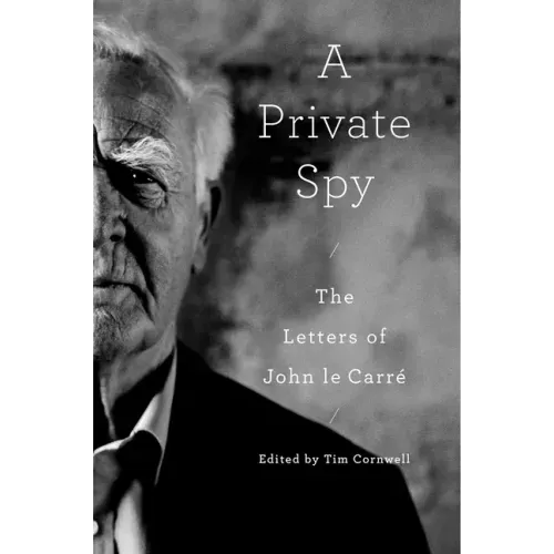 A Private Spy: The Letters of John Le Carré