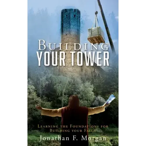 Building your Tower: Learning the Foundations for Building your Faith
