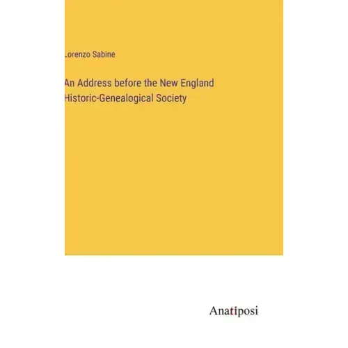 An Address before the New England Historic-Genealogical Society