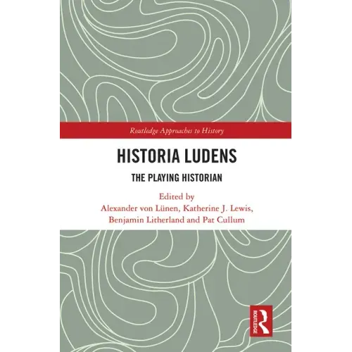 Historia Ludens: The Playing Historian