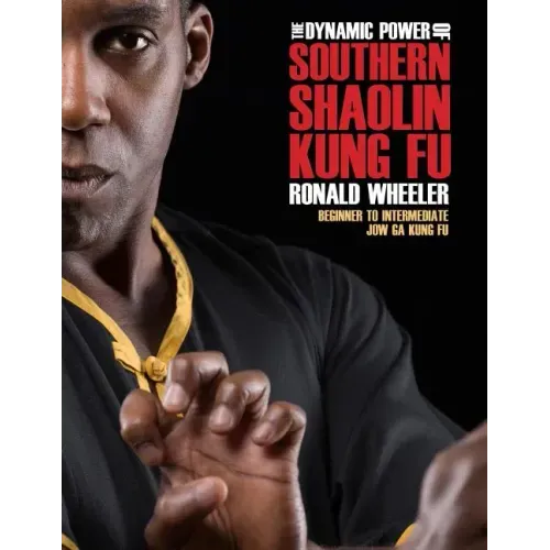 The Dynamic Power of Southern Shaolin Kung Fu: Beginner to Intermediate Jow Ga Kung Fu