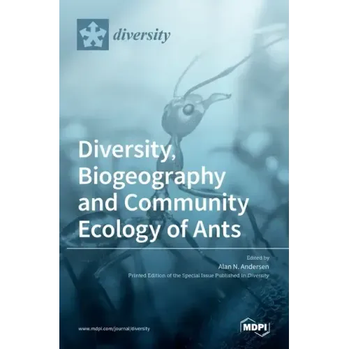 Diversity, Biogeography and Community Ecology of Ants