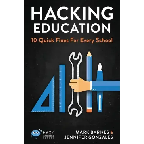 Hacking Education: 10 Quick Fixes for Every School