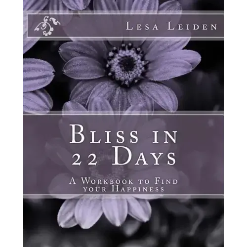 Bliss in 22 Days: A Workbook to find your Happiness