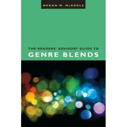 The Readers' Advisory Guide to Genre Blends