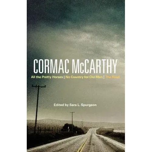 Cormac McCarthy: All the Pretty Horses, No Country for Old Men, the Road