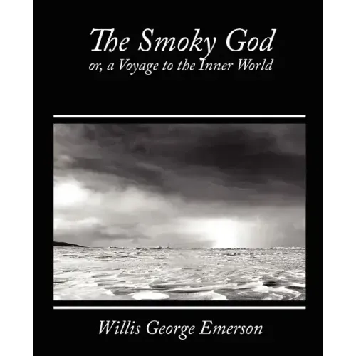 The Smoky God, Or, a Voyage to the Inner World