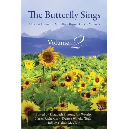 The Butterfly Sings: After The Diagnosis, Medullary Thyroid Cancer Memoirs