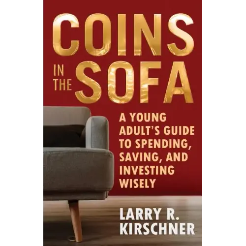 Coins in the Sofa: A young adult's guide to spending, saving, and investing wisely