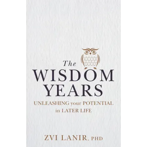The Wisdom Years: Unleashing Your Potential in Later Life