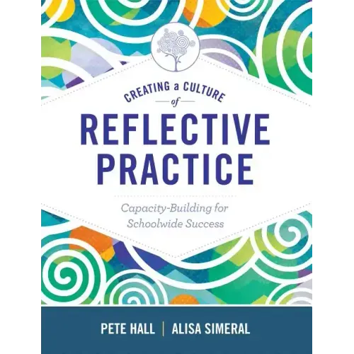 Creating a Culture of Reflective Practice: Building Capacity for Schoolwide Success