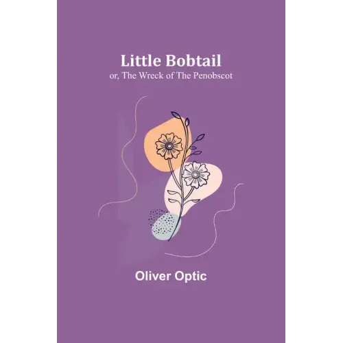 Little Bobtail; or, The Wreck of the Penobscot