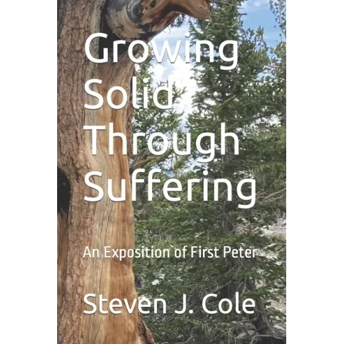 Growing Solid Through Suffering: An Exposition of First Peter