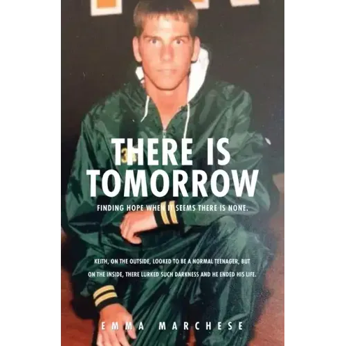 There is Tomorrow: Finding hope when it seems there is none.
